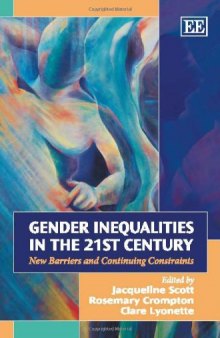 Gender Inequalities in the 21st Century: New Barriers and Continuing Constraints