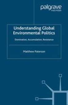 Understanding Global Environmental Politics: Domination, Accumulation, Resistance