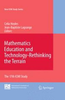 Mathematics Education and Technology-Rethinking the Terrain: The 17th ICMI Study