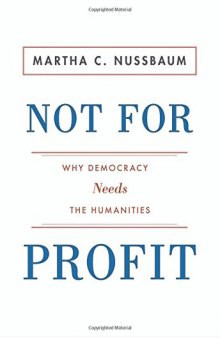 Not for profit : why democracy needs the humanities : with a new afterword by the author