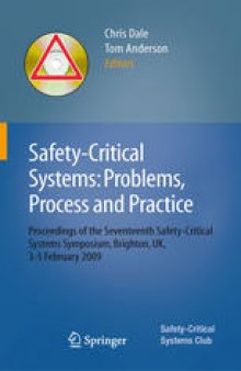 Safety-Critical Systems: Problems, Process and Practice: Proceedings of the Seventeenth Safety-Critical Systems Symposium, Brighton, UK, 3–5 February 2009