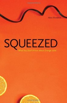 Squeezed: What You Don't Know about Orange Juice 