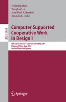 Computer Supported Cooperative Work in Design I: 8th International Conference, CSCWD 2004, Xiamen, China, May 26-28, 2004. Revised Selected Papers