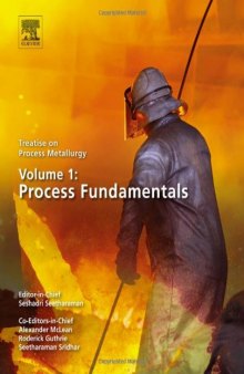 Treatise on Process Metallurgy. Volume 1: Process Fundamentals