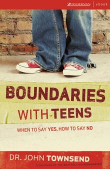Boundaries With Teens: When to Say Yes, How to Say No -- 2006 publication