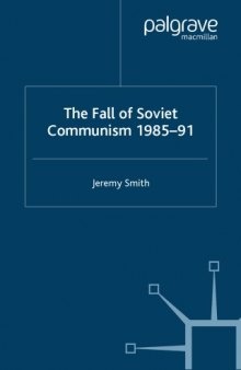 The Fall of Soviet Communism, 1986-1991 (Studies in European History)