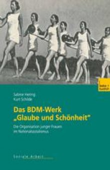 Das BDM-Werk „Glaube und Schönheit“: Die Organisation junger Frauen im Nationalsozialismus