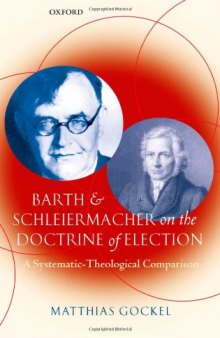 Barth and Schleiermacher on the Doctrine of Election: A Systematic-Theological Comparison