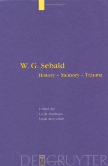 W. G. Sebald: History, Memory, Trauma (Interdisciplinary German Cultural Studies 1)