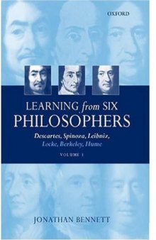 Learning from Six Philosophers: Descartes, Spinoza, Leibniz, Locke, Berkeley, Hume 