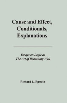 Cause and effect, conditionals, explanations : essays on logic as the art of reasoning well