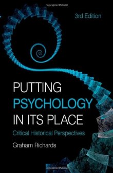 Putting Psychology in its Place, 3rd Edition: Critical Historical Perspectives
