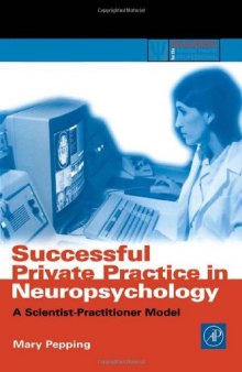 Successful Private Practice in Neuropsychology: A Scientist-Practitioner Model (Practical Resources for the Mental Health Professional)