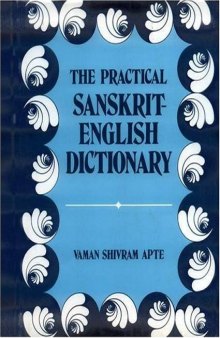 The Practical Sanskrit-English Dictionary: Containing Appendices on Sanskrit Prosody and Important Literary and Geographical Names of Ancient India 2004 Deluxe Edition