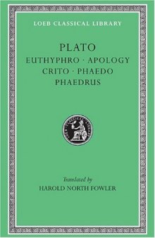 Euthyphro. Apology. Crito. Phaedo. Phaedrus