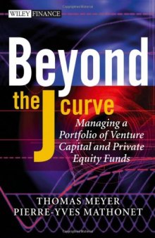 Beyond the J Curve: Managing a Portfolio of Venture Capital and Private Equity Funds (The Wiley Finance Series)