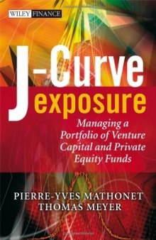 J-Curve Exposure: Managing a Portfolio of Venture Capital and Private Equity Funds (The Wiley Finance Series)