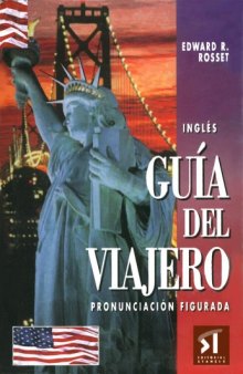 Inglés: Guia del Viajero: Pronunciación Figurada, Tercera Edición  