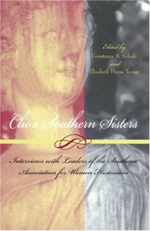 Clio's Southern Sisters: Interviews with Leaders of the Southern Association for Women Historians