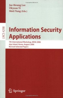Information Security Applications: 7th International Workshop, WISA 2006, Jeju Island, Korea, August 28-30, 2006, Revised Selected Papers