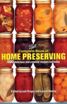Complete book of home preserving : 400 delicious and creative recipes for today