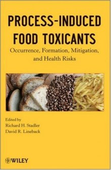 Process-Induced Food Toxicants Occurrence Formation Mitigation and Health Risks