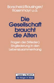 Die Gesellschaft braucht die Alten: Fragen der (Wieder-) Eingliederung in den Lebenszusammenhang