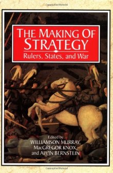 The Making of Strategy: Rulers, States, and War