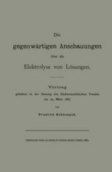 Die gegenwärtigen Anschauungen über die Elektrolyse von Lösungen: Vortrag gehalten in der Sitzung des Elektrotechnischen Vereins am 29. März 1887