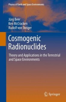 Cosmogenic Radionuclides: Theory and Applications in the Terrestrial and Space Environments