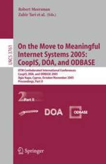 On the Move to Meaningful Internet Systems 2005: CoopIS, DOA, and ODBASE: OTM Confederated International Conferences, CoopIS, DOA, and ODBASE 2005, Agia Napa, Cyprus, October 31 - November 4, 2005, Proceedings Part II