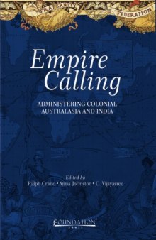 Empire calling : administering colonial Australasia and India