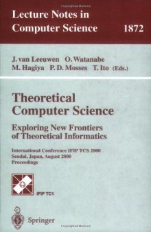 Theoretical Computer Science: Exploring New Frontiers of Theoretical Informatics: International Conference IFIP TCS 2000 Sendai, Japan, August 17–19, 2000 Proceedings