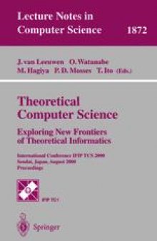 Theoretical Computer Science: Exploring New Frontiers of Theoretical Informatics: International Conference IFIP TCS 2000 Sendai, Japan, August 17–19, 2000 Proceedings