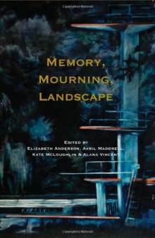 Memory, Mourning, Landscape.