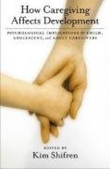 How Caregiving Affects Development: Psychological Implications for Child, Adolescent, and Adult Caregivers