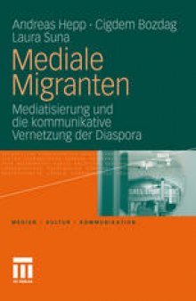 Mediale Migranten: Mediatisierung und die kommunikative Vernetzung der Diaspora