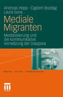 Mediale Migranten: Medienwandel und die kommunikative Vernetzung der Diaspora
