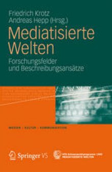 Mediatisierte Welten: Forschungsfelder und Beschreibungsansätze