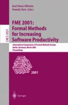 FME 2001: Formal Methods for Increasing Software Productivity: International Symposium of Formal Methods Europe Berlin, Germany, March 12–16, 2001 Proceedings