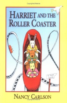 Harriet and the Roller Coaster (Nancy Carlson's Neighborhood)