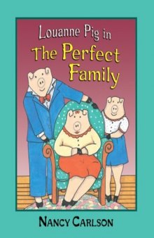Louanne Pig in the Perfect Family (Nancy Carlson's Neighborhood)