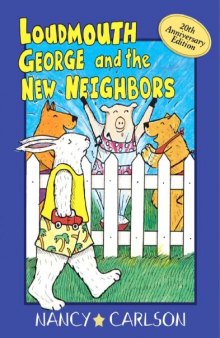 Loudmouth George and the New Neighbors (Nancy Carlson's Neighborhood)