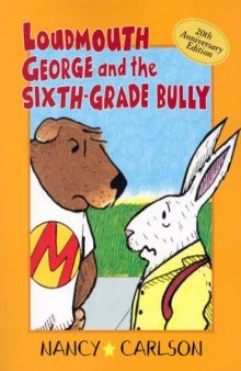 Loudmouth George and the Sixth-Grade Bully (Nancy Carlson's Neighborhood)