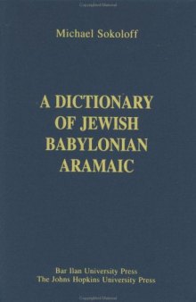 A dictionary of Jewish Babylonian Aramaic of the Talmudic and Geonic periods  