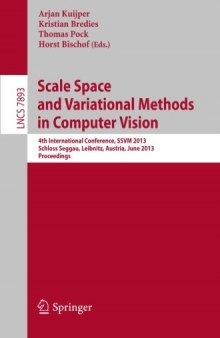 Scale Space and Variational Methods in Computer Vision: 4th International Conference, SSVM 2013, Schloss Seggau, Leibnitz, Austria, June 2-6, 2013. Proceedings