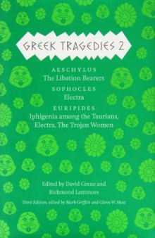 Greek Tragedies 2: Aeschylus: The Libation Bearers; Among the Taurians, Electra, the Trojan Women