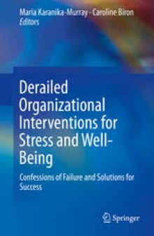 Derailed Organizational Interventions for Stress and Well-Being: Confessions of Failure and Solutions for Success