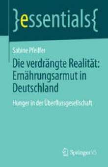Die verdrängte Realität: Ernährungsarmut in Deutschland: Hunger in der Überflussgesellschaft