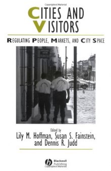 Cities and Visitors: Regulating People, Markets, and City Space (Studies in Urban and Social Change)